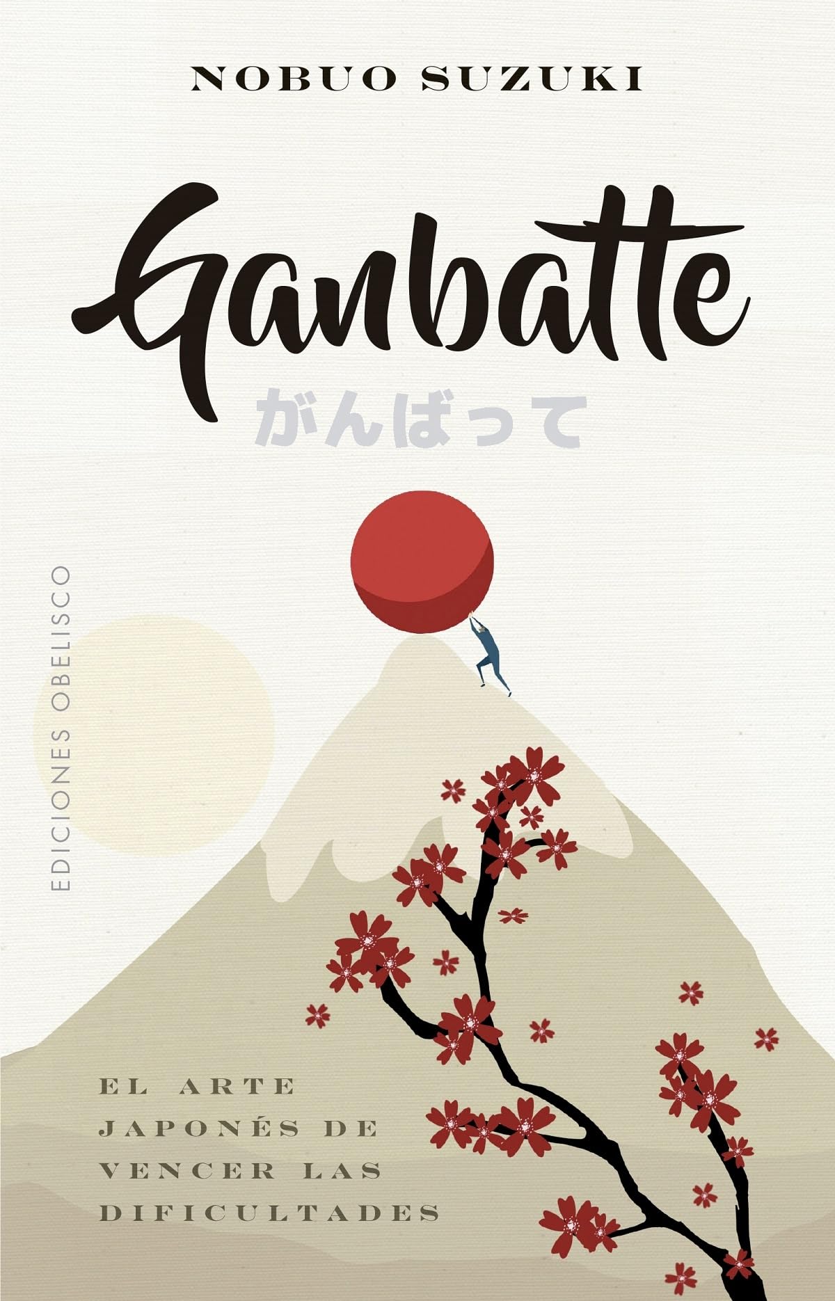 Ganbatte: El arte japones de vencer las dificultades / The Japanese Art of Always Moving Forward