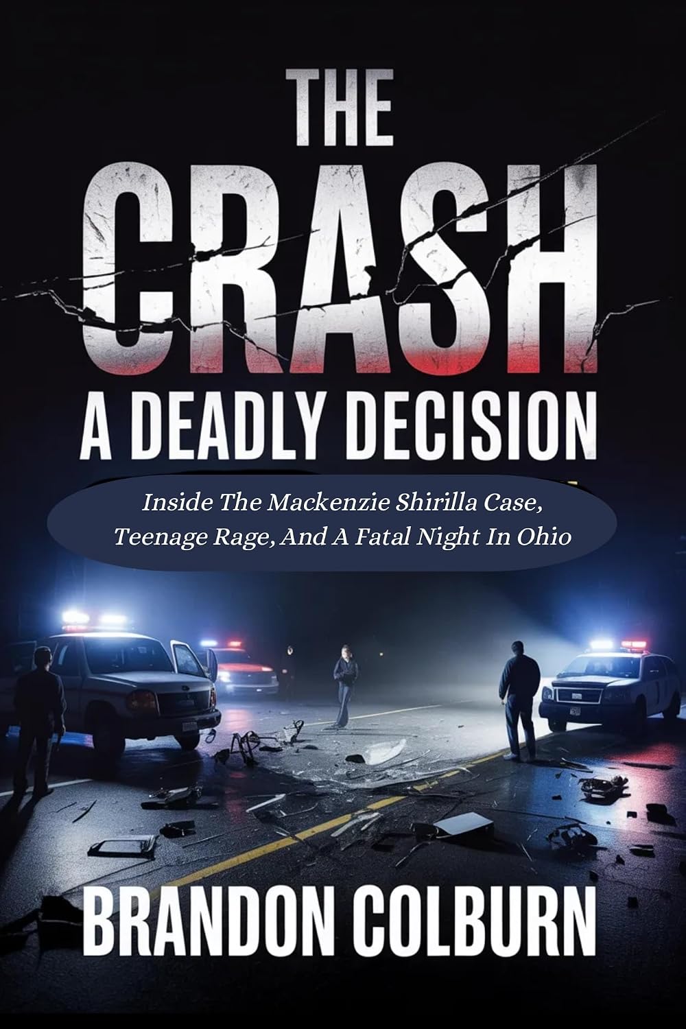 The Crash: A Deadly Decision: Inside The Mackenzie Shirilla Case, Teenage Rage, And A Fatal Night In Ohio