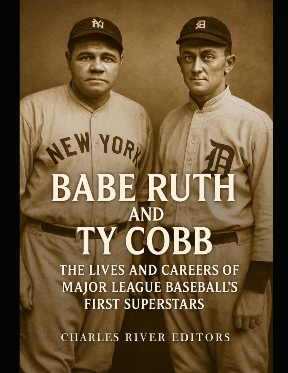 Babe Ruth and Ty Cobb: The Lives and Careers of Major League Baseball’s First Superstars