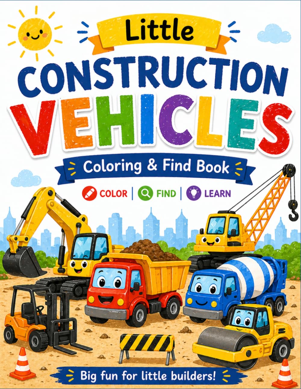 Little Construction Vehicles: Color, Find, and Learn for Toddlers Ages 1-3