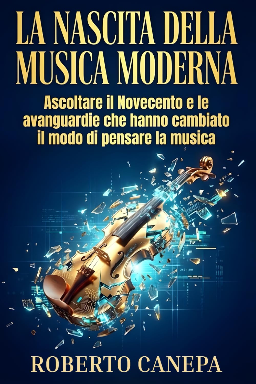 La nascita della musica moderna: Ascoltare il Novecento e le avanguardie che hanno cambiato il modo di pensare la musica (Eredità Sonore: L'Evoluzione del Pensiero Musicale)