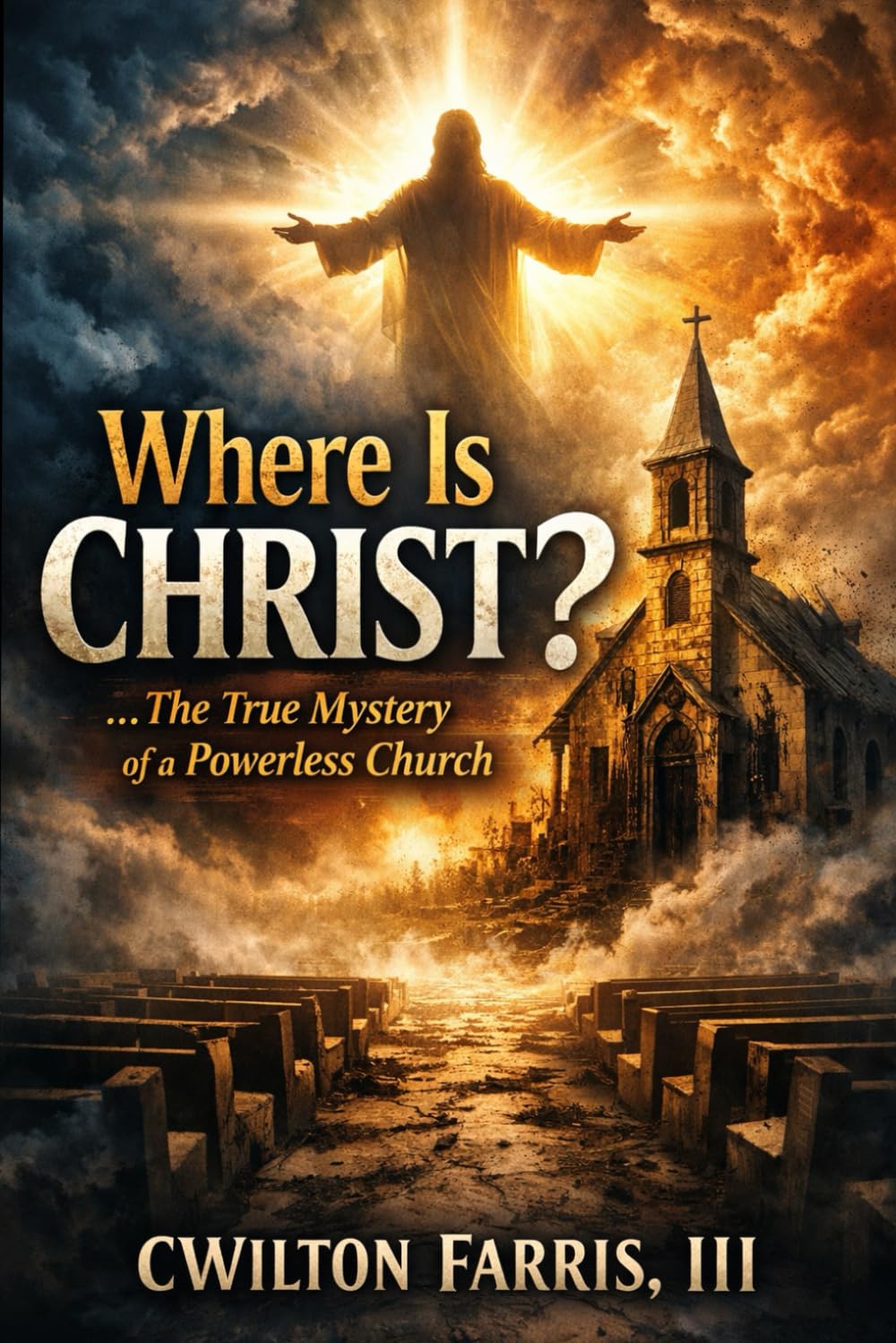 Where Is Christ?: The True Mystery of a Powerless Church
