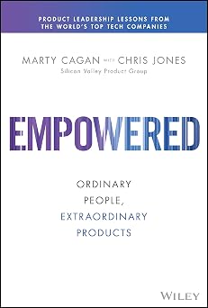 Empowered Ordinary People, Extraordinary Products Silicon Valley Product Group