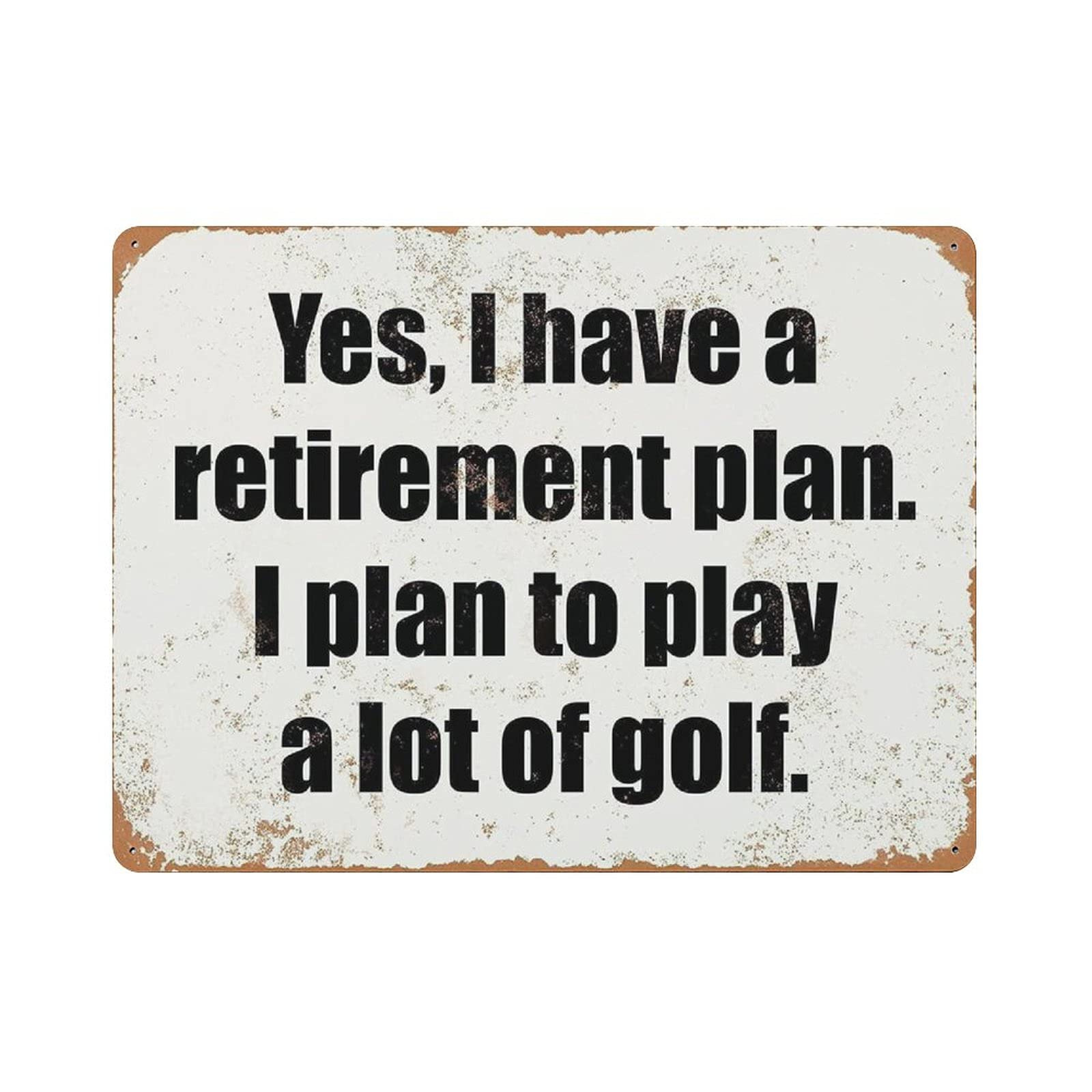 Metal Tin Sign Yes,I Have A Retirement Plan to Play Golf Vintage Tin Poster Metal Sign Wall Decoration Country Kitchen Home Garage Decor 12"x16"