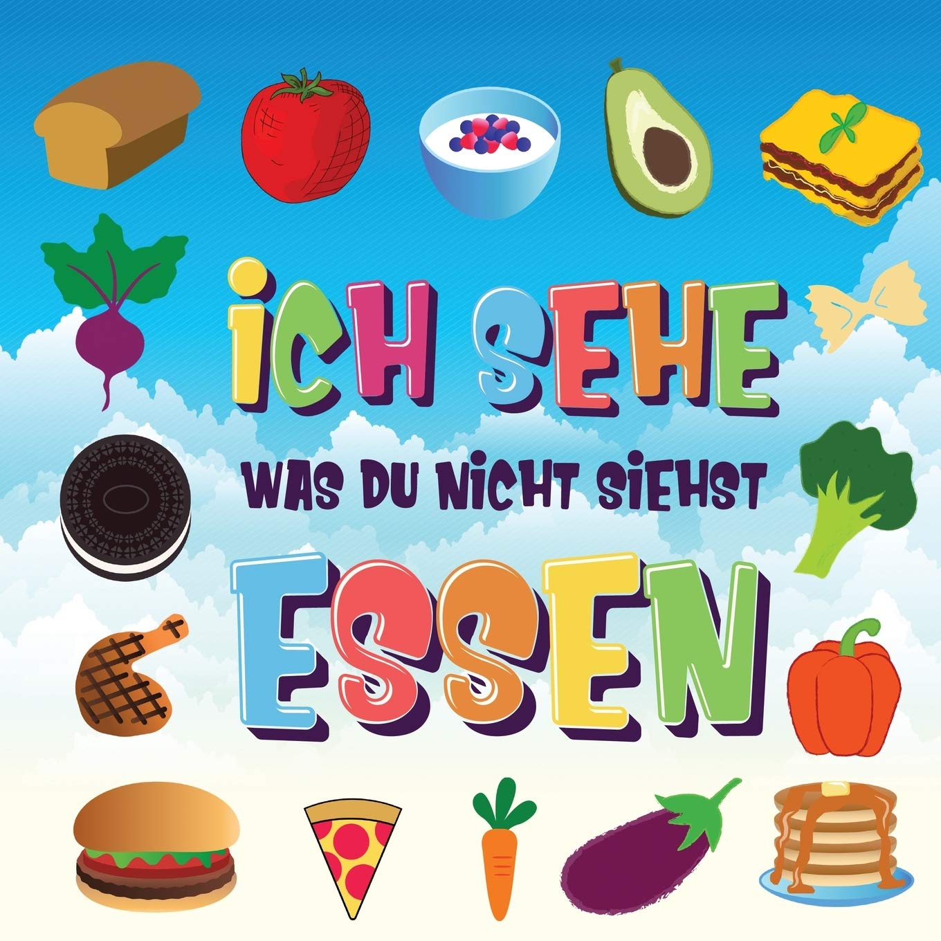 Ich sehe was du nicht siehst - Essen: Ein wunderbares Suchspiel für 2-4 jährige Kinder Kannst du das Essen erkennen, das mit ... beginnt?