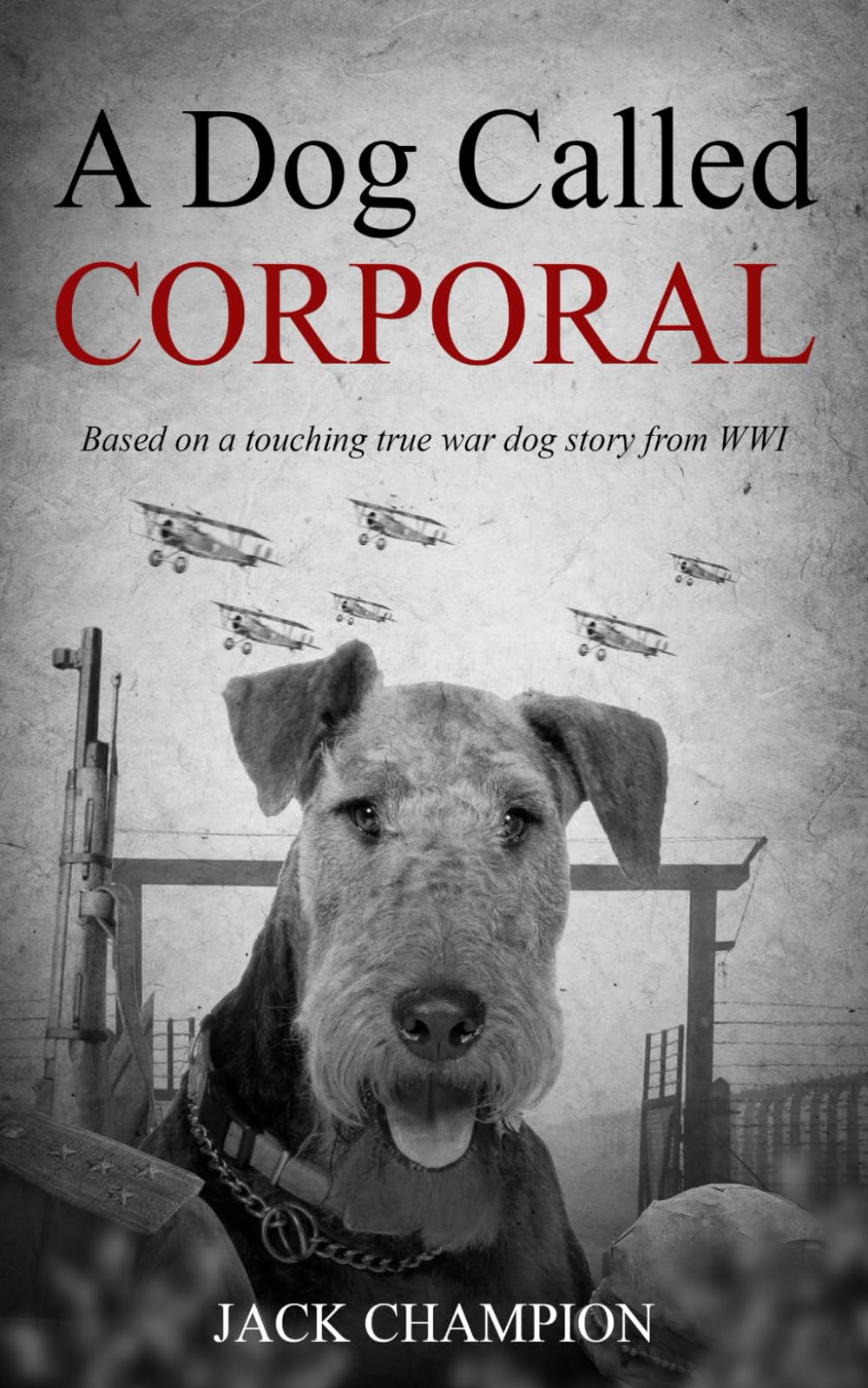 A Dog Called Corporal: Based on a touching true war dog story from WW1 (The Animals of War, the Silent Front)
