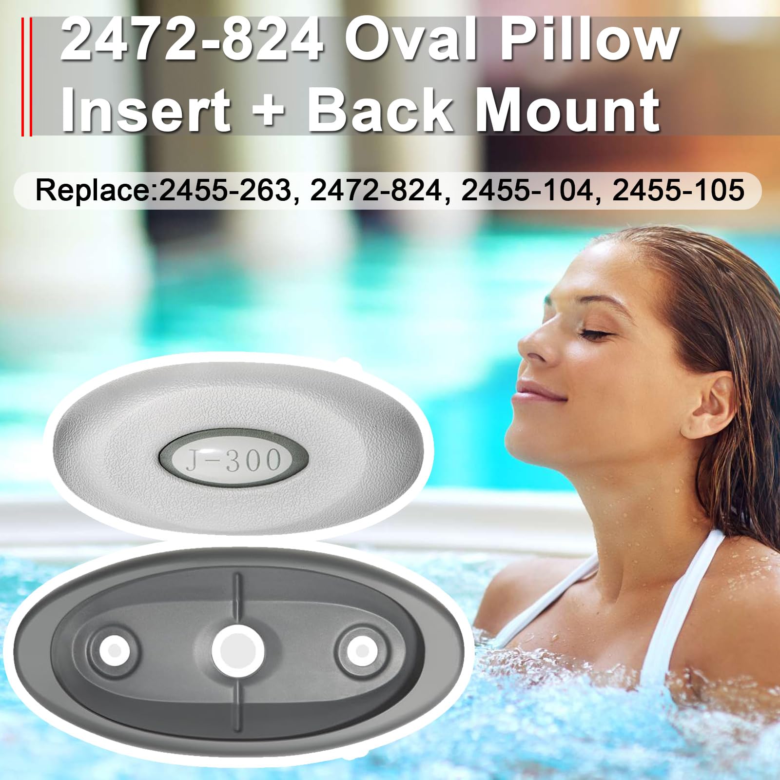 2472-824 - Almohada ovalada de spa y montaje trasero adecuada para jacuzzi serie J-300 2004-2018