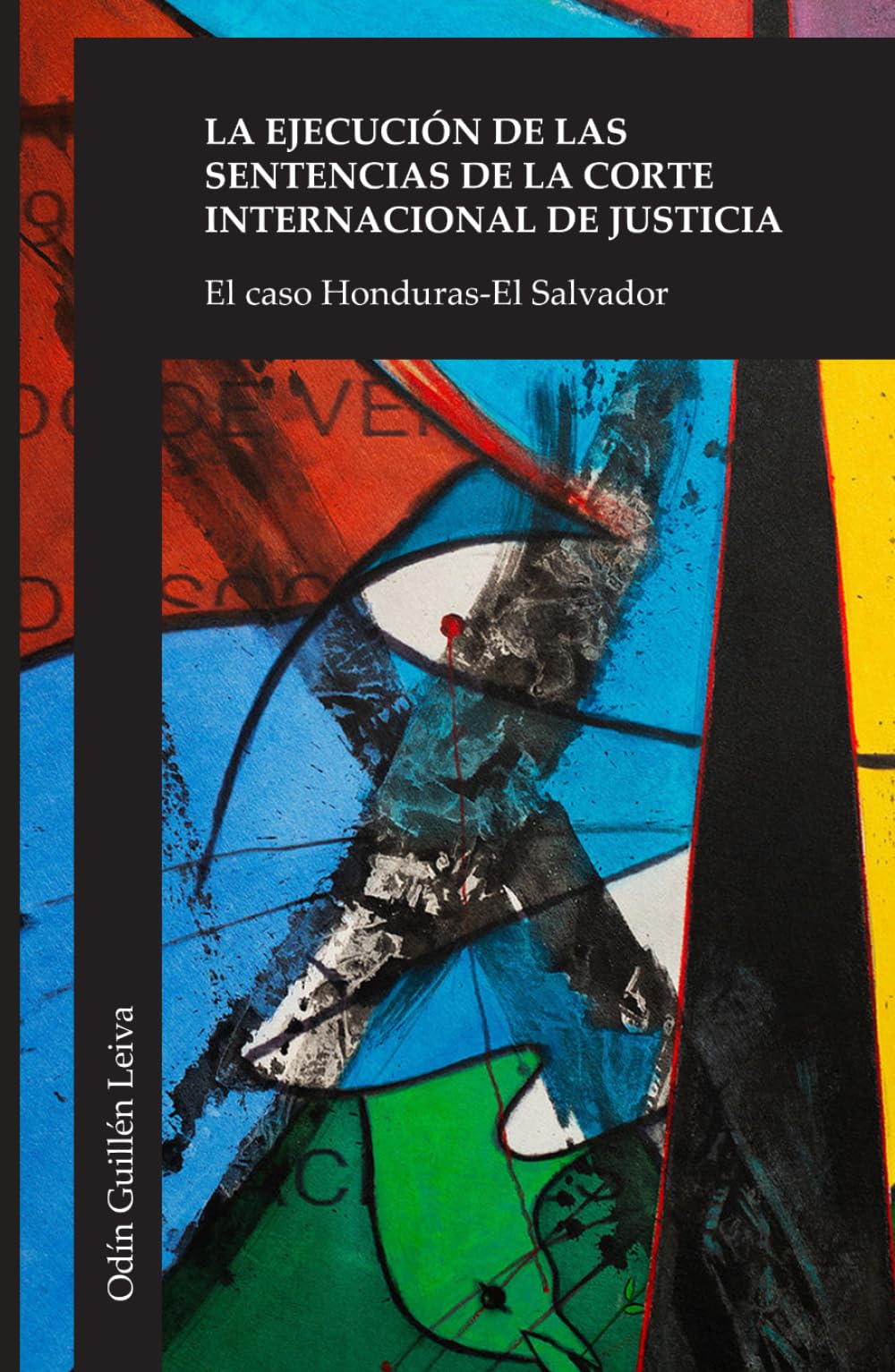 La Ejecución de las Sentencias de la Corte Internacional de Justicia: El Caso Honduras - El Salvador