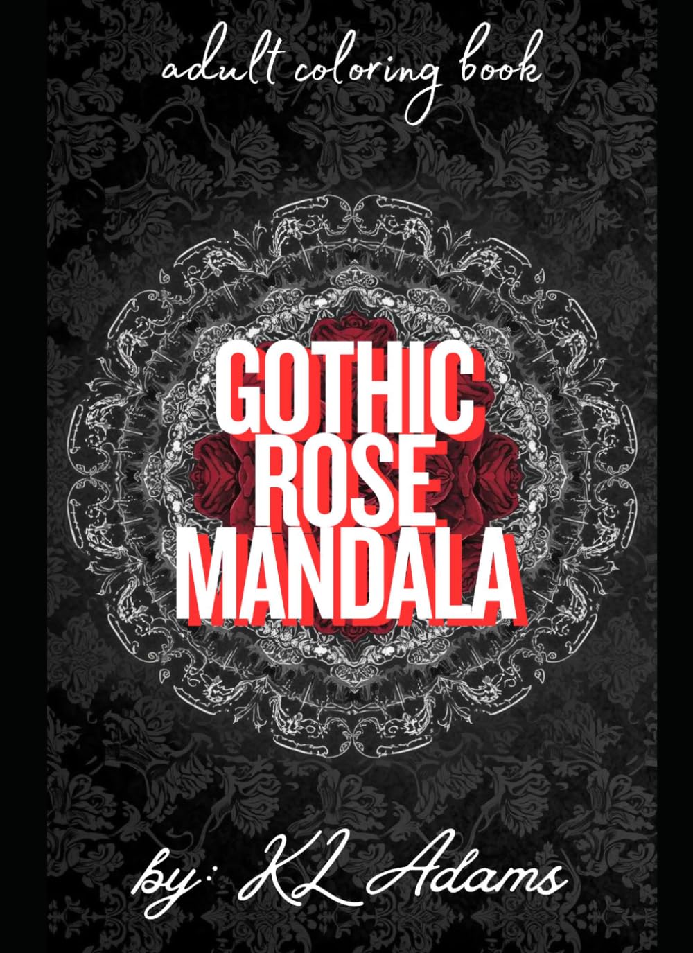 Gothic Rose Mandala: Adult coloring Book