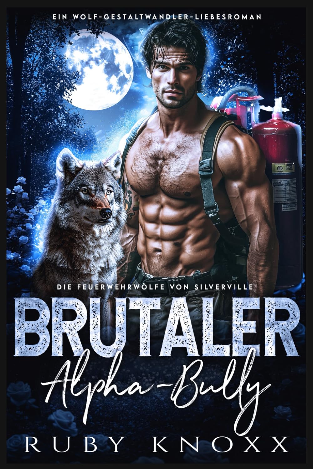 Brutaler Alpha-Bully: Ein Wolf-Gestaltwandler-Liebesroman (Die Feuerwehrwölfe von Silverville)