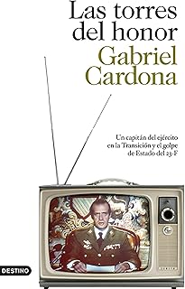 Las torres del honor: Un capitán del ejército en la Transición y el golpe de Estado del 23-F (Imago Mundi) (Spanish Edition)
