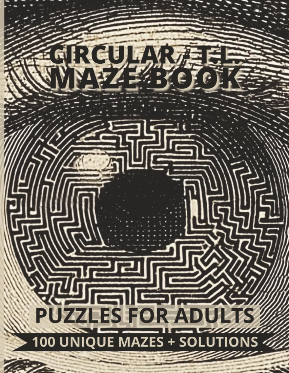 Circular Triangular-Lattice Maze Book - 100 Unique Puzzles for Adults: A Large-Print Challenge Book Featuring Circular Mazes with Triangular Paths - ... Solutions (Maze Book - Puzzles For Adults)