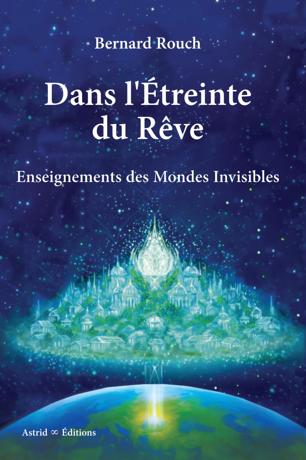 Dans l'étreinte du rêve: Enseignements du monde invisible