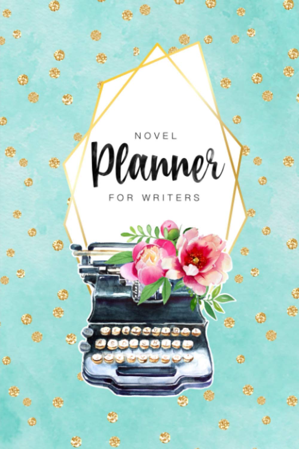 Novel Planner for Writers: Undated Planner for Writers and Aspiring Authors to Organizing Your Process and Keeping You Motivated to Finish Your Book