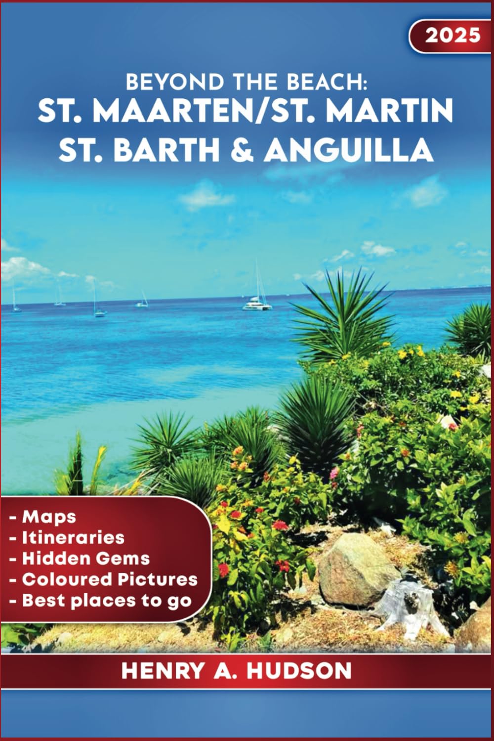 BEYOND THE BEACH: ST. MAARTEN, ST. MARTIN, ST. BARTH & ANGUILLA (Full Color Travel Guide)