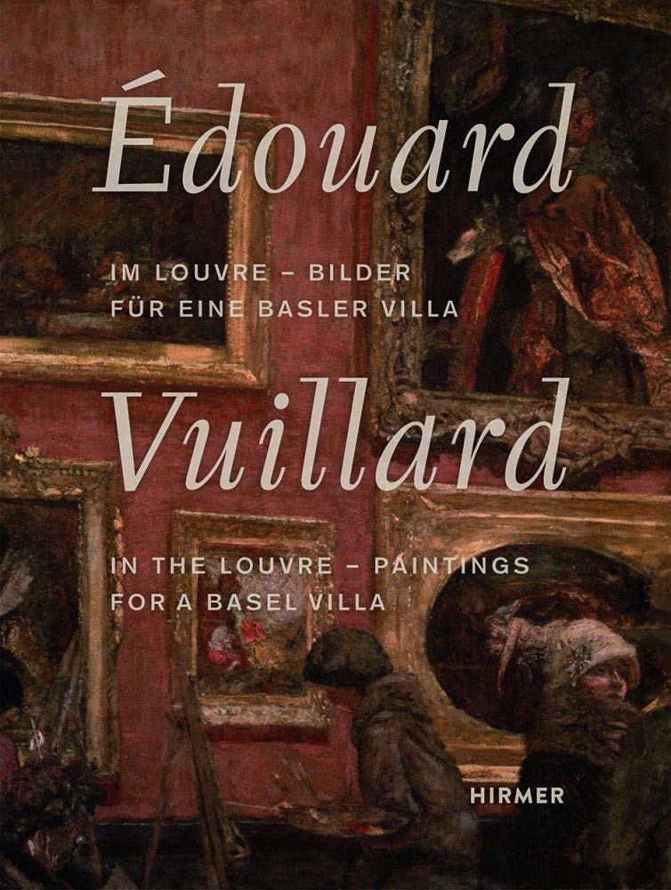 Édouard Vuillard. In the Louvre: Paintings for a Basel Villa