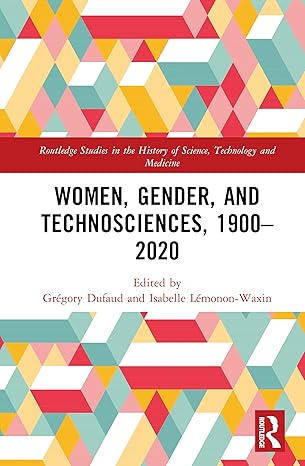 Women, Gender, and Technosciences, 1900–2020: A Beard to Govern (Routledge Studies in the History of Science, Technology and Medicine) book cover