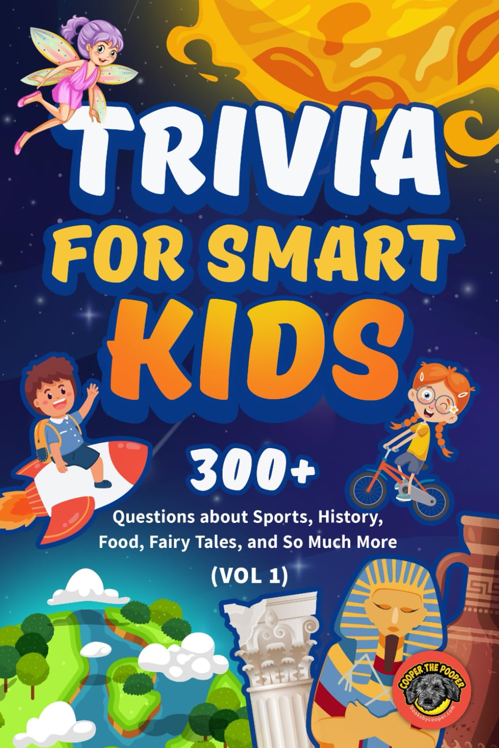 Trivia for Smart Kids: 300+ Questions about Sports, History, Food, Fairy Tales, and So Much More (Vol 1) (Books for Smart Kids)