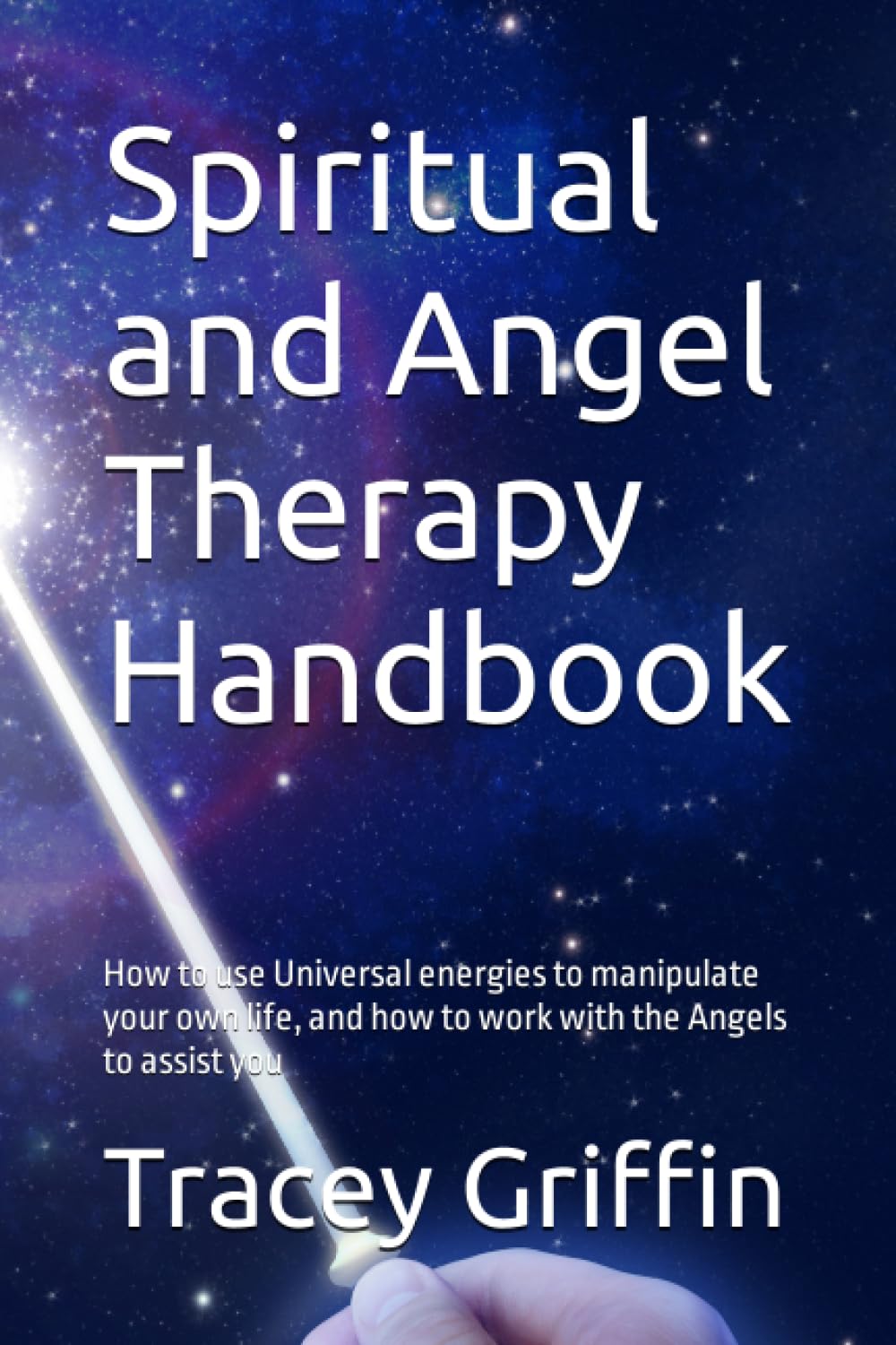 Spiritual and Angel Therapy Handbook: How to use Universal energies to manipulate your own life, and how to work with the Angels to assist you