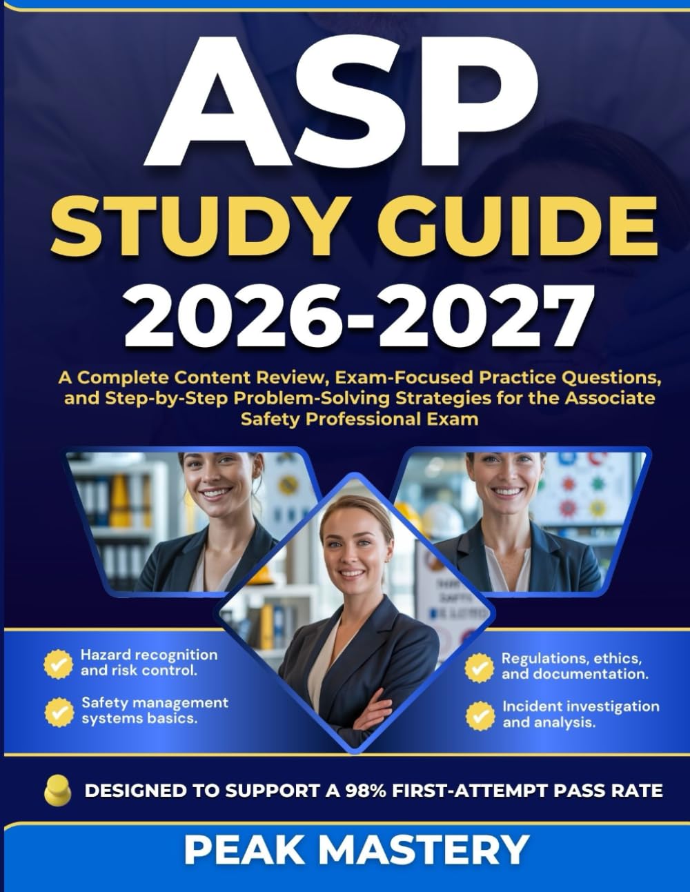 ASP STUDY GUIDE 2026–2027: A Complete Content Review, Exam-Focused Practice Questions, and Step-by-Step Problem-Solving Strategies for the Associate Safety Professional Exam