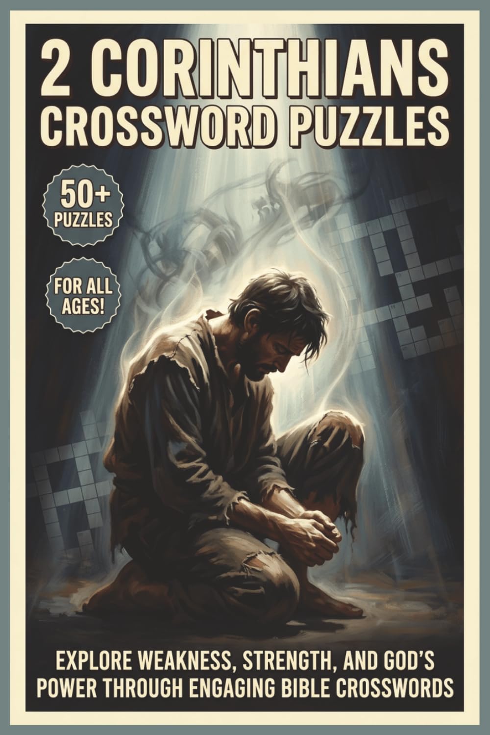 2 Corinthians Crossword Puzzles | 50+ Puzzles | For All Ages!: Explore Weakness, Strength, and God’s Power Through Engaging Bible Crosswords