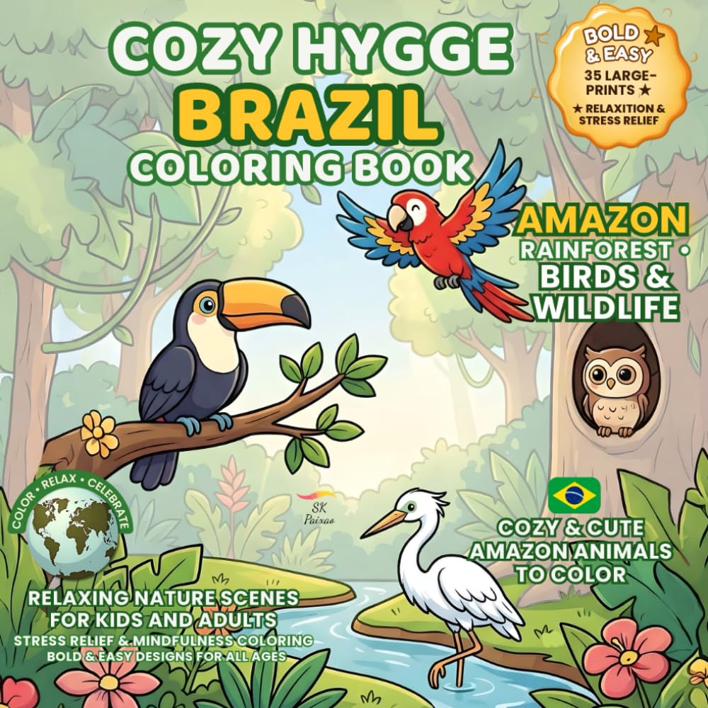 Cozy Hygge Brazil Coloring Book — Amazon Rainforest: Birds & Wildlife • Cute Amazon Animals for Kids & Adults (Festivals of the World – Cultural Traditions to Color & Celebrate)