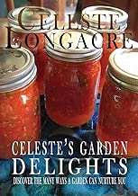 Celeste's Garden Delights: Discover the Many Ways a Garden Can Nurture You