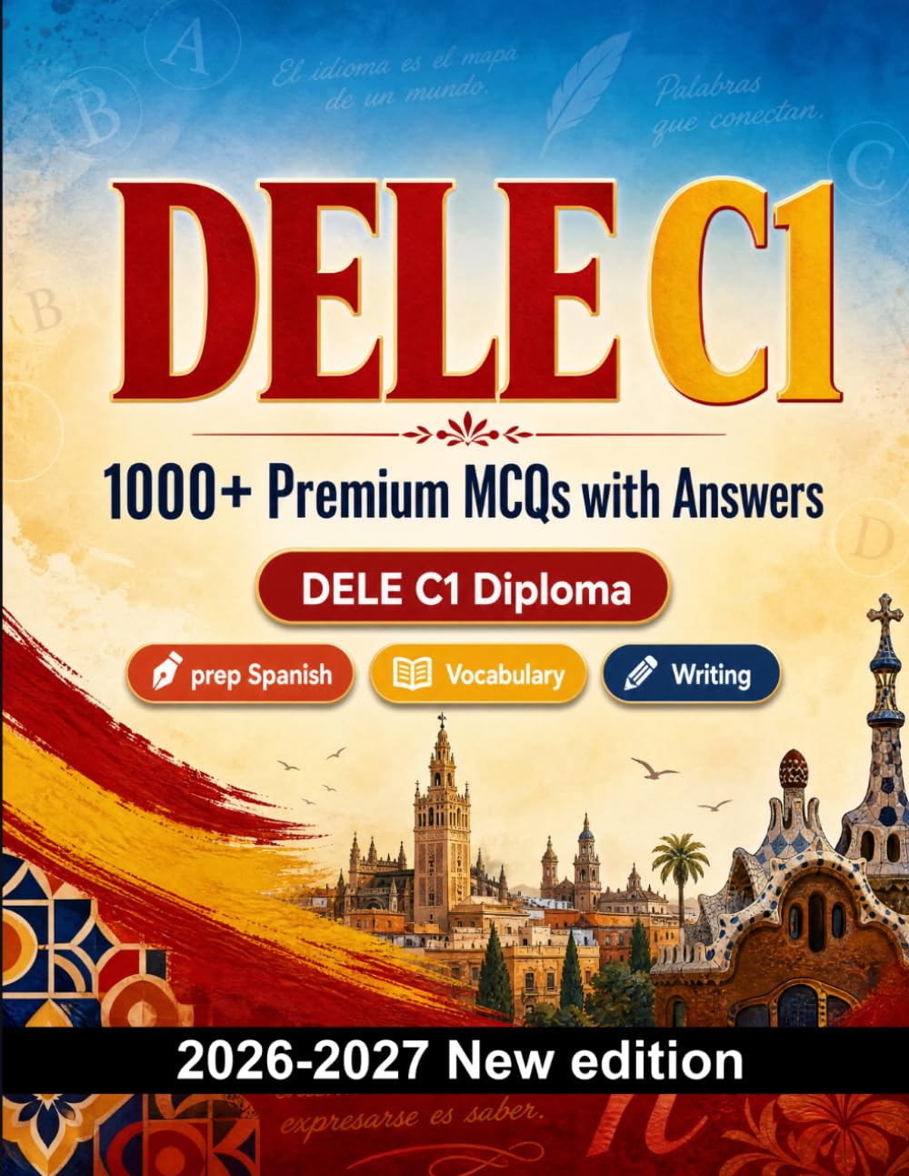 DELE C1 : 1000 MCQ with Answers: Language test prep Spanish: Reading, Vocabulary, Writing, Spelling, Exam format and written drills to pass the official language certificate