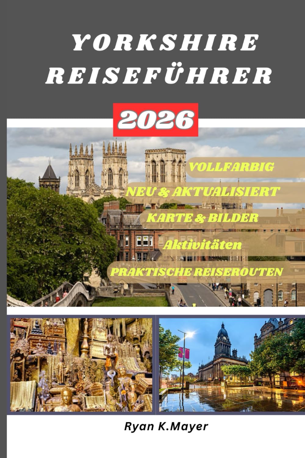 YORKSHIRE REISEFÜHRER: Yorkshire Reiseführer Über 100 unglaubliche Sehenswürdigkeiten und Aktivitäten: Nationalparks, historische Städte, Küstenorte, ... kulinarische Highlights und Geheimtipps.