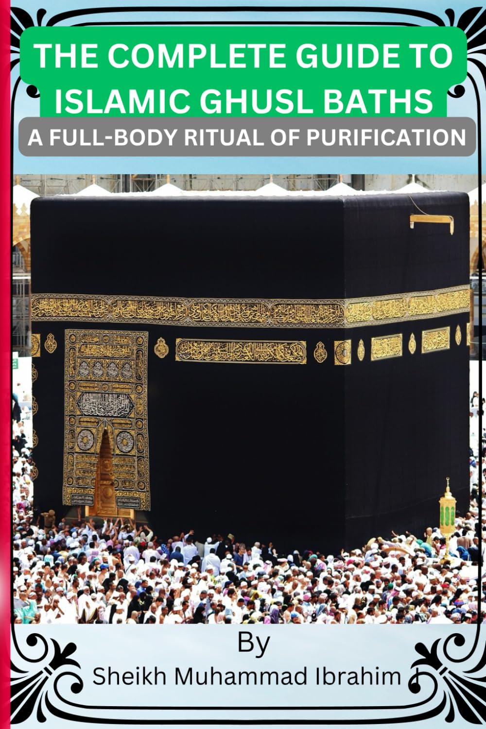 THE COMPLETE GUIDE TO ISLAMIC GHUSL BATHS: A FULL-BODY RITUAL OF PURIFICATION