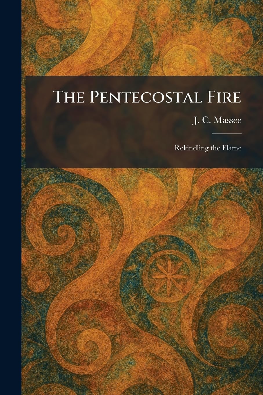The Pentecostal Fire: Rekindling the Flame