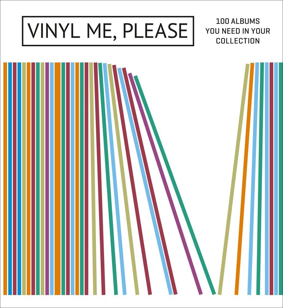 Vinyl Me, Please: 100 Albums You Need in Your Collection Hardcover – Illustrated, 28 Mar. 2018