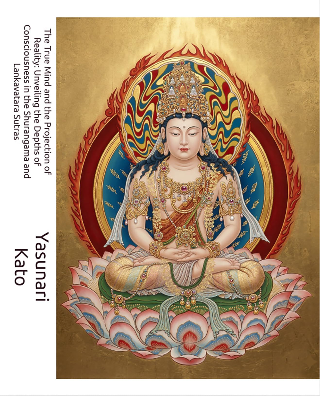 True Mind and the Projection of Reality: Shurangama & Lankavatara Sutras: Transcending "Guest Dust" to Awaken the Universal Tathagatagarbha (English Edition)