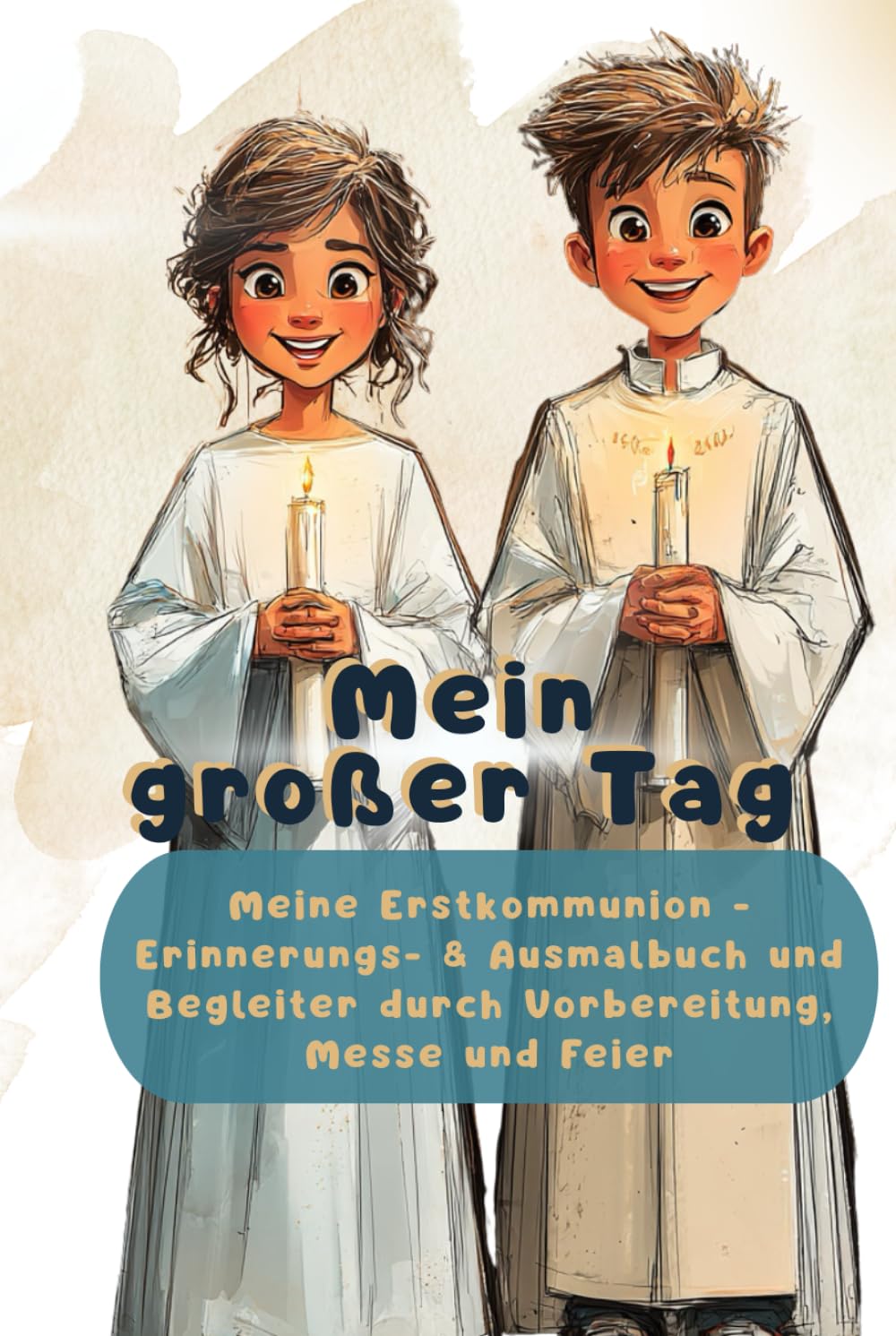 Mein großer Tag: Meine Erstkommunion - Erinnerungs- & Ausmalbuch und Begleiter durch Vorbereitung, Messe und Feier
