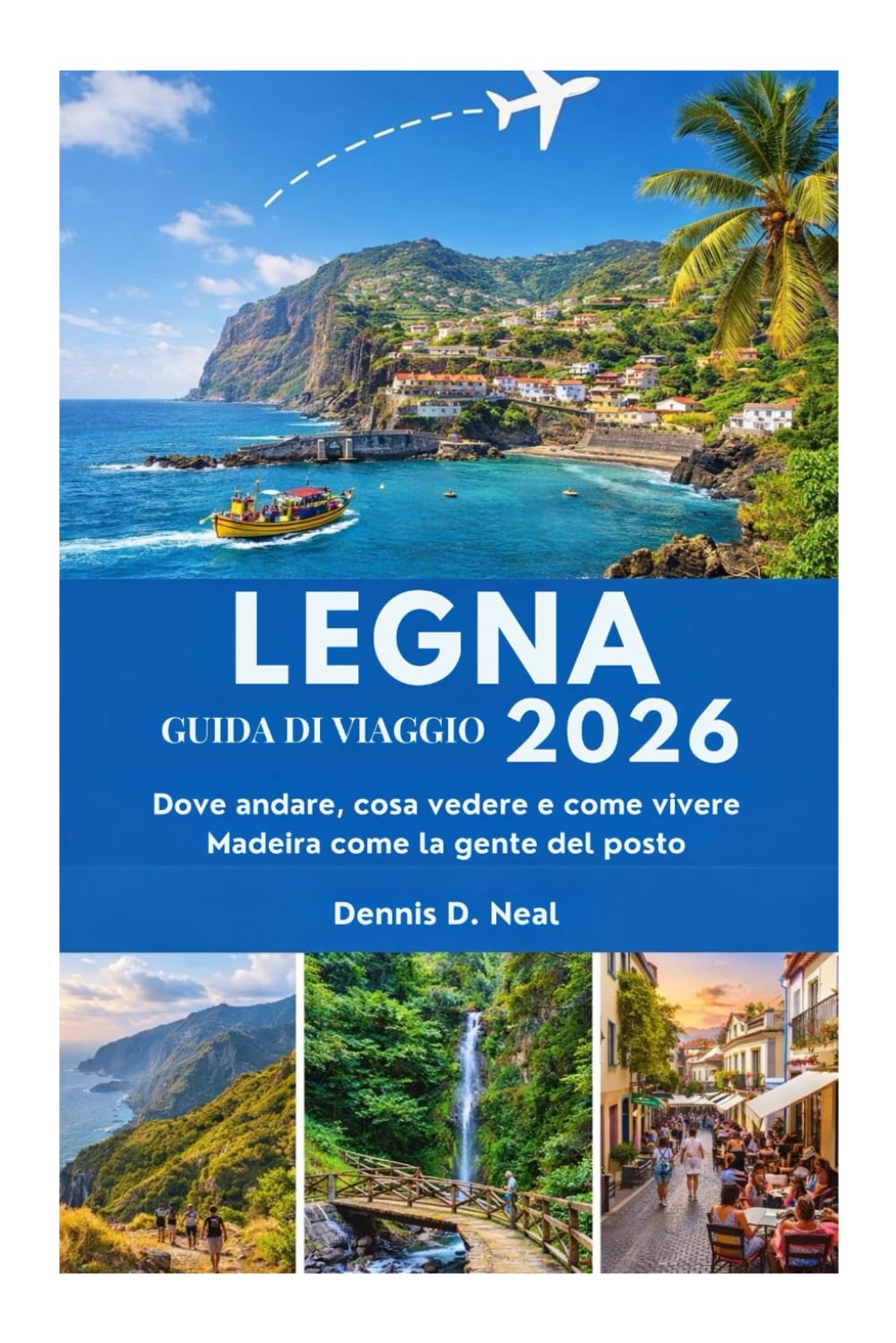 LEGNA GUIDA DI VIAGGIO 2026: Dove andare, cosa vedere e come vivere Madeira come la gente del posto