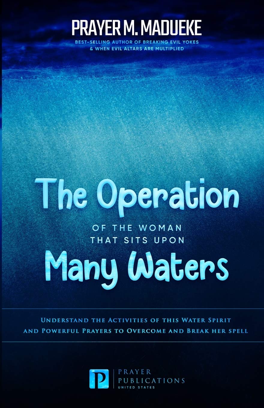 The Operation of the Woman That Sits Upon Many waters: 5 (Total Deliverance from Destructive Water Spirits, Conquering Defeating Leviathan Spirit, Deliverance From Marine Spirit Exposed)