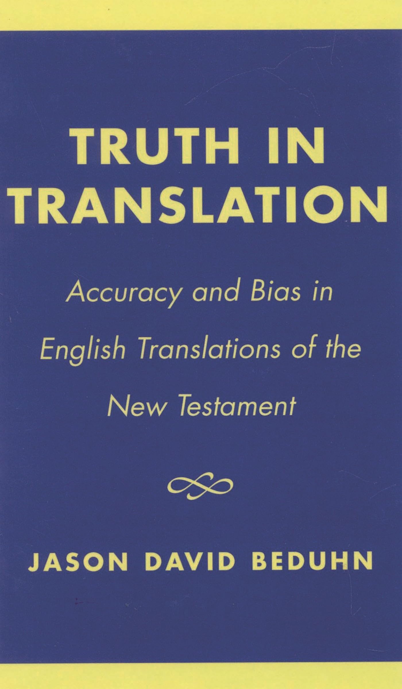 Truth in Translation: Accuracy and Bias in English Translations of the New Testament