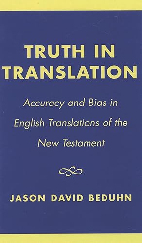 Truth in Translation: Accuracy and Bias in English Translations of the New Testament