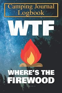 Family Camping Journal Notebook: WTF Wheres The Firewood Gift Shirts - Funny Camping Tshirt Over 120 Pages with Prompts for Capture Memories, Camping….
