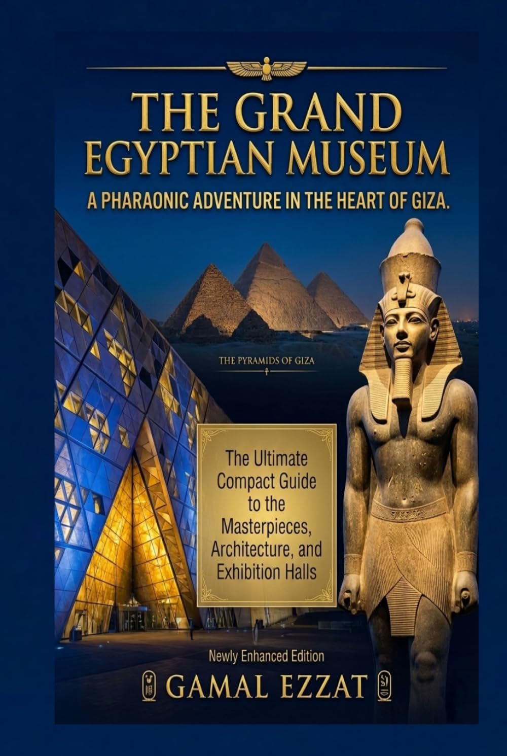 The Grand Egyptian Museum: A Pharaonic Adventure in the Heart of Giza