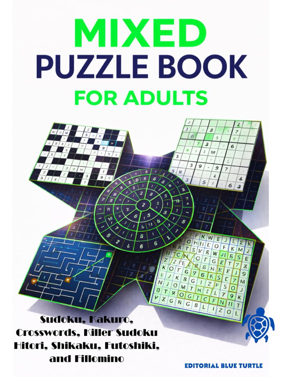 Mixed Puzzle Book for Adults: Sudoku, Crossword, Killer Sudoku, Kakuro, Hitori, Shikaku, Futoshiki, Fillomino & Little Killer Sudoku | A Brain-Challenging Puzzle Collection for Adults | 2026 Edition