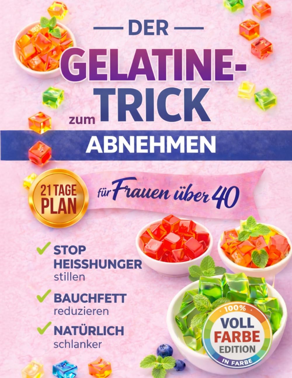 Der Gelatine-Trick zum Abnehmen für Frauen über 40: Ein einfacher 21-Tage-Plan, um nächtlichen Heißhunger zu stoppen, sich länger satt zu fühlen und Bauchfett zu reduzieren – ohne extreme Diäten