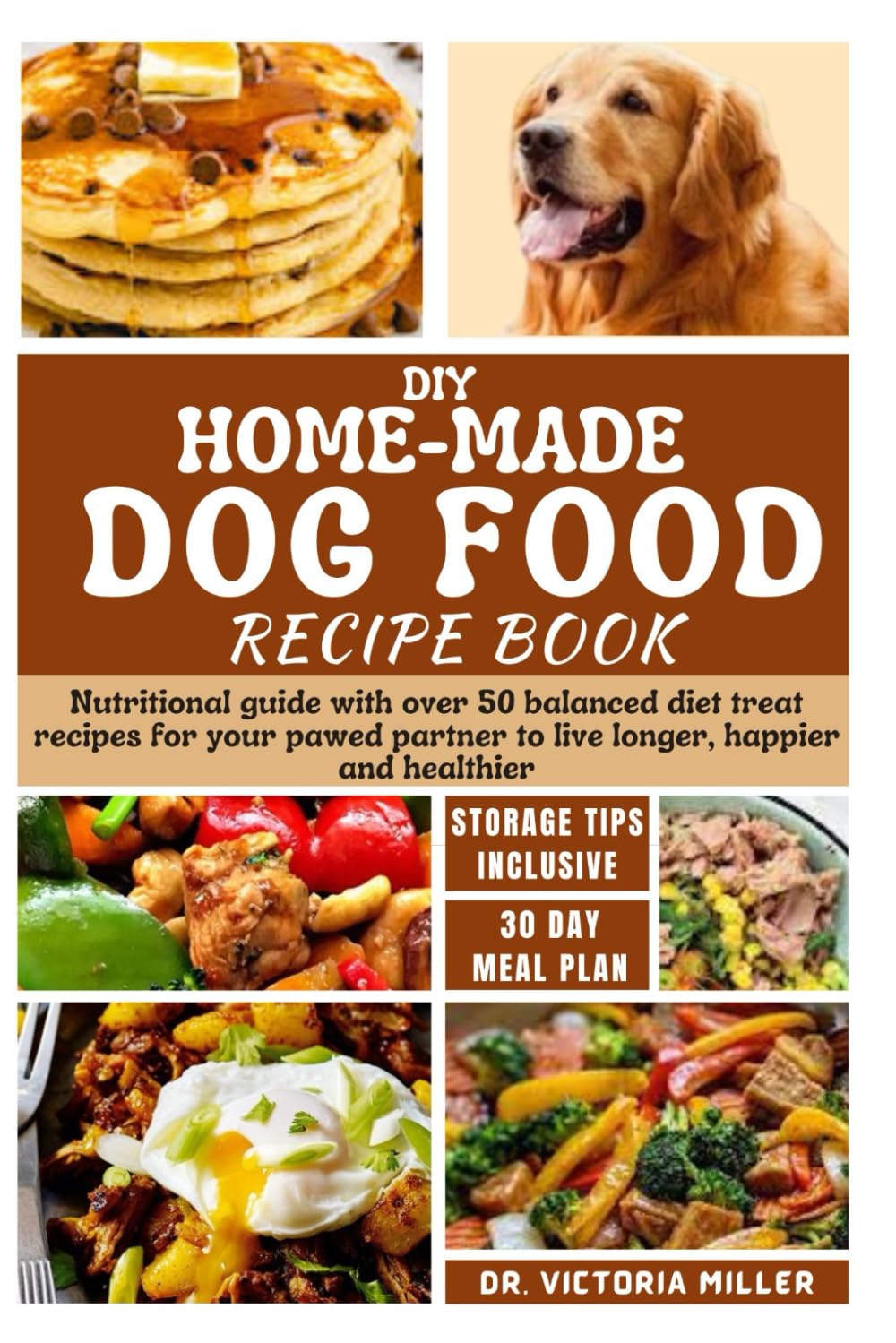 DIY HOME-MADE DOG FOOD RECIPE BOOK: Nutritional guide with over 50 balanced diet treat recipes for your pawed partner to live longer, happier and healthier