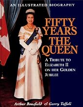 Fifty Years the Queen: A Tribute to Elizabeth II on Her Golden Jubilee