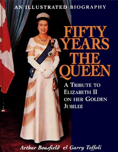Fifty Years the Queen: A Tribute to Elizabeth II on Her Golden Jubilee