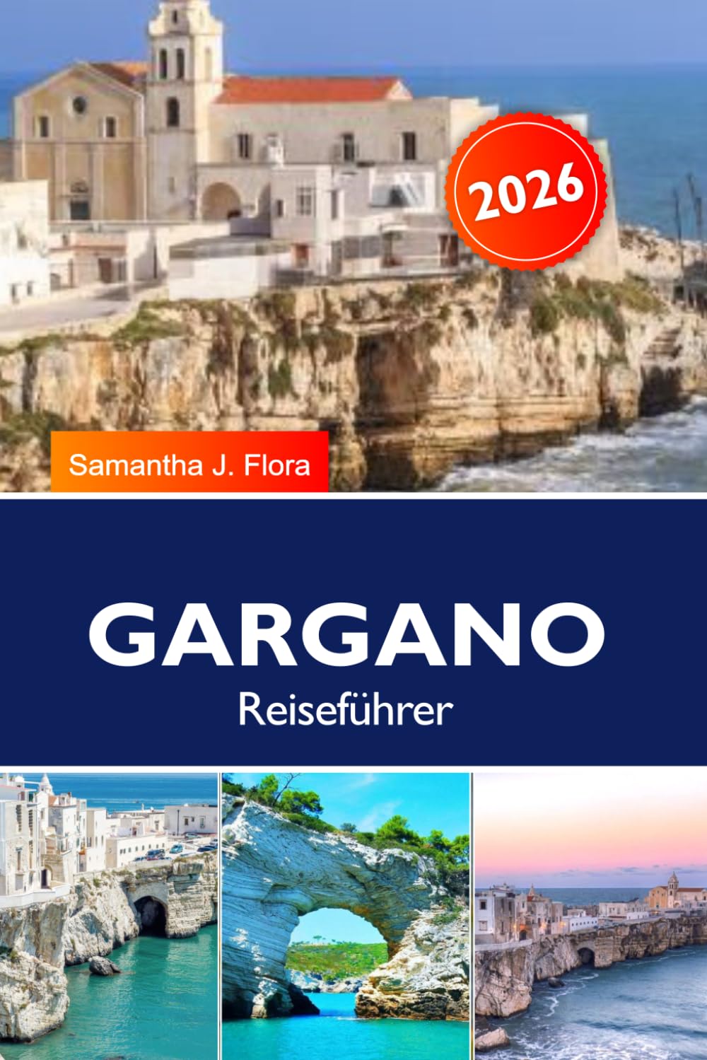 GARGANO Reiseführer 2026: Top-Reiseziele, Aktivitäten, fertige Reiserouten, Strände Apuliens, Tremiti-Inseln, Nationalpark und versteckte Juwelen in Italien