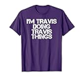 I'm Travis Doing Travis Things Shirt Funny Gift Idea T-Shirt