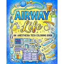 Airway Life An Anesthesia Tech Coloring Book