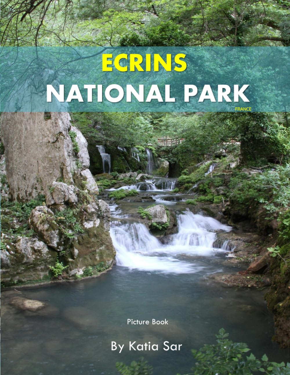 Ecrins National Park: A Perfect Coffee Table Picture Book - Travel and Nature lovers.