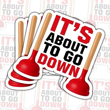 3Pcs Its About to Go Down Sticker, Funny Plumber Sticker, Plumber Joke Plumber Humor Sink Plunger Stickers - Stickers for Laptop Water Bottle Phone Case Car Helmet Hard Hat 3" Normal, 4in